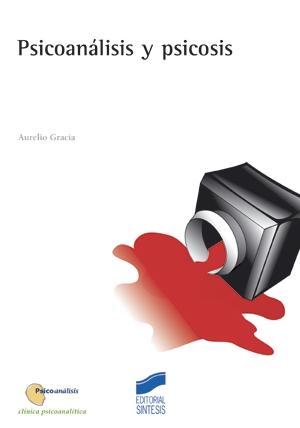 Psicoanálisis y Psicosis